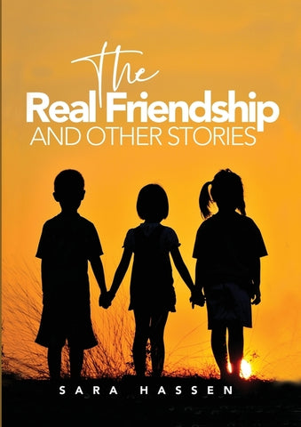 The Real Friendship and Other Stories by Hassen, Sara