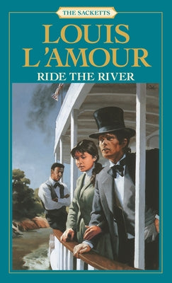 Ride the River: The Sacketts by L'Amour, Louis