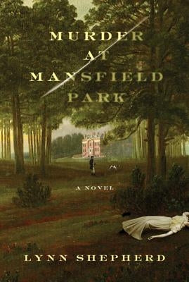 Murder at Mansfield Park by Shepherd, Lynn