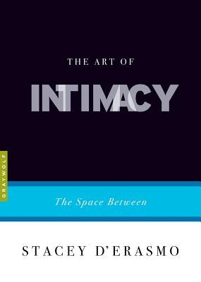 The Art of Intimacy: The Space Between by D'Erasmo, Stacey