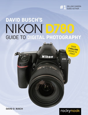 David Busch's Nikon D780 Guide to Digital Photography by Busch, David D.