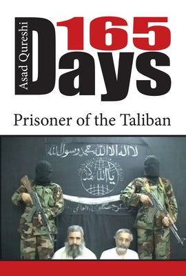 165 Days: Prisoner of the Taliban by Qureshi, Asad