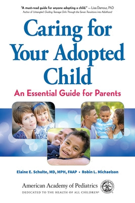 Caring for Your Adopted Child: An Essential Guide for Parents by Schulte MD Mph Faap, Elaine E.