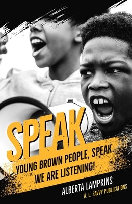 Speak Young Brown People, Speak. We Are Listening! by Lampkins, Alberta