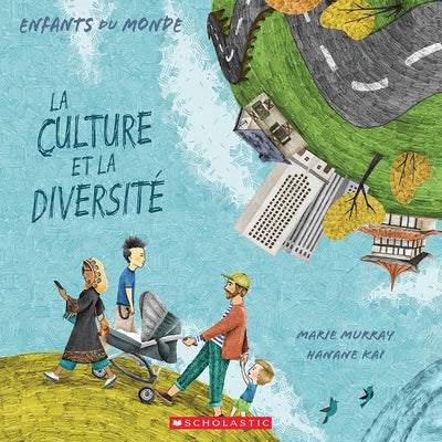 Enfants Du Monde: La Culture Et La Diversité by Murray, Marie