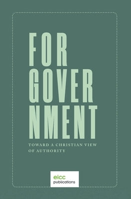 For Government: Toward a A Christian View of Authority by Boot, Joseph