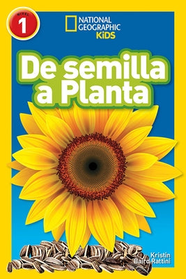 National Geographic Readers: de Semilla a Planta (L1) by Rattini, Kristin