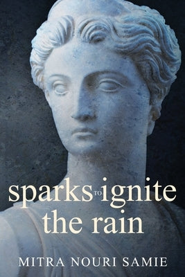 sparks to ignite the rain by Samie, Mitra