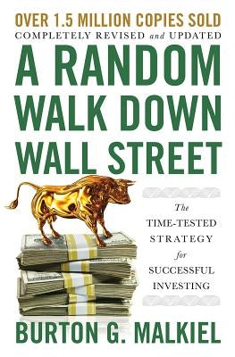 A Random Walk Down Wall Street: The Time-Tested Strategy for Successful Investing by Malkiel, Burton G.