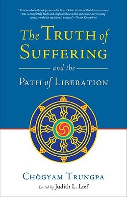 The Truth of Suffering and the Path of Liberation by Trungpa, Chogyam