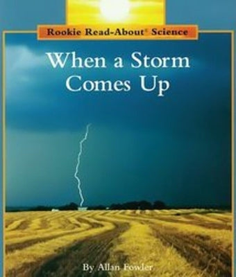 When a Storm Comes Up (Rookie Read-About Science: Weather) by Fowler, Allan