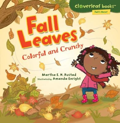 Fall Leaves: Colorful and Crunchy by Rustad, Martha E. H.