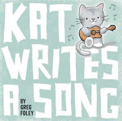 Kat Writes a Song by Foley, Greg