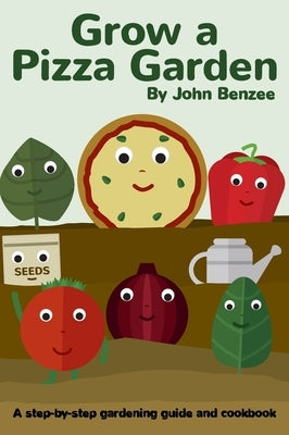 Grow a Pizza Garden by Benzee, John