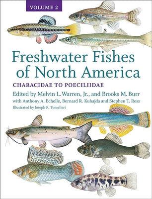 Freshwater Fishes of North America: Volume 2: Characidae to Poeciliidae by Warren, Melvin L.