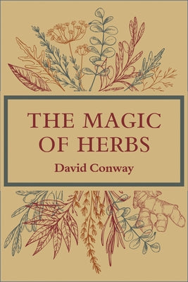 The Magic of Herbs by Conway, David