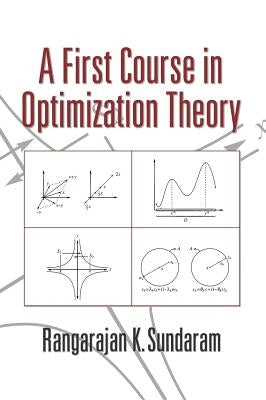 A First Course in Optimization Theory by Sundaram, Rangarajan K.