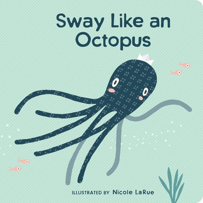 Sway Like an Octopus by Larue, Nicole