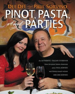 Pinot, Pasta, and Parties by Sorvino, Dee Dee