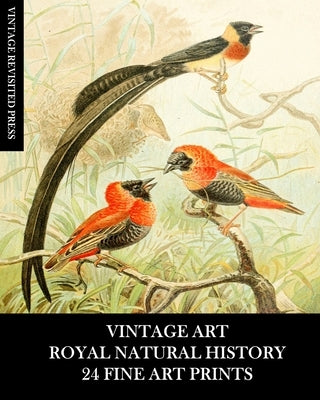 Vintage Art: Royal Natural History: 24 Fine Art Prints: Animal Ephemera for Collages, Decoupage, Framing, Junk Journals by Press, Vintage Revisited
