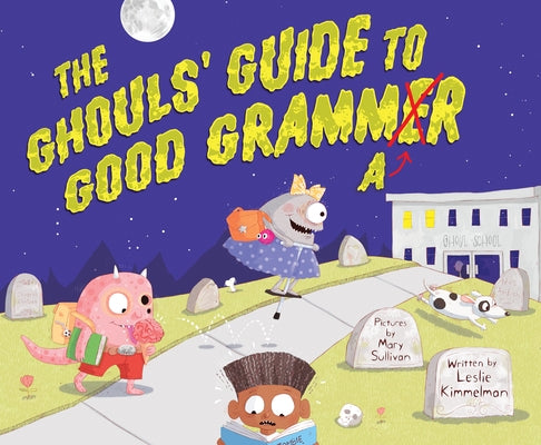The Ghouls' Guide to Good Grammar by Kimmelman, Leslie