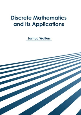 Discrete Mathematics and Its Applications by Walters, Joshua