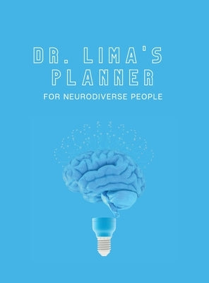 Dr. Lima's Planner for Neurodiverse People by Lima, Rossy E.