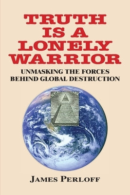 Truth Is a Lonely Warrior by Perloff, James
