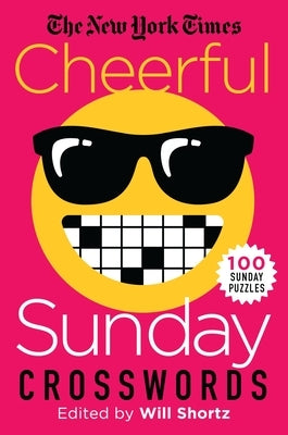 The New York Times Cheerful Sunday Crosswords: 100 Sunday Puzzles by New York Times
