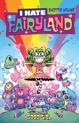 I Hate Fairyland Volume 3: Good Girl by Young, Skottie