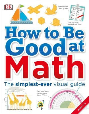 How to Be Good at Math: Your Brilliant Brain and How to Train It by DK