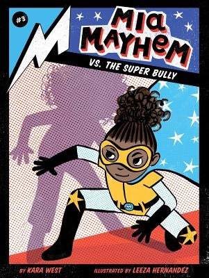 MIA Mayhem vs. the Super Bully by West, Kara