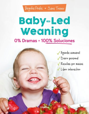 Baby-Led Weaning: 0% Dramas, 100% Soluciones / Baby-Led Weaning: Zero Dramas, Hundreds of Solutions by Prats, Bego&#241;a