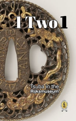 Tsuba in the Rijksmuseum: 1 Two 1 by Raisbeck, D. R.