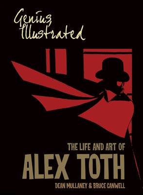 Genius, Illustrated: The Life and Art of Alex Toth by Mullaney, Dean