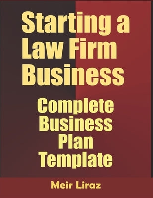 Starting A Law firm Business: Complete Business Plan Template by Liraz, Meir