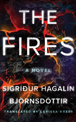 The Fires by Hagal&#237;n Bj&#246;rnsd&#243;ttir, Sigr&#237;&#240;ur