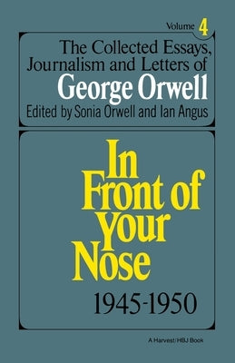 Collected Essays, Journalism and Letters of George Orwell, Vol. 4, 1945-1950 by Orwell, George