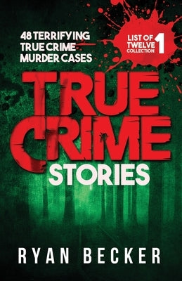 True Crime Stories: 48 Terrifying True Crime Murder Cases by Seven, True Crime