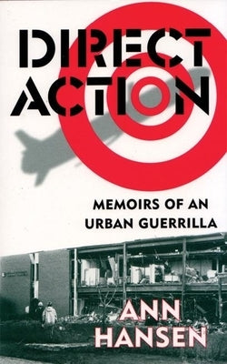 Direct Action: Memoirs of an Urban Guerilla by Hansen, Ann