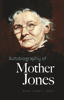 Autobiography of Mother Jones by Jones, Mary Harris
