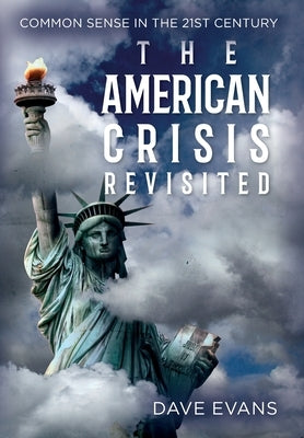 The American Crisis - Revisited: Common Sense in the 21st Century by Evans, Dave