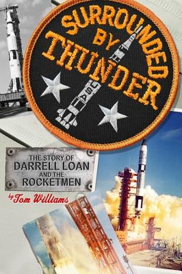 Surrounded by Thunder: The Story of Darrell Loan and the Rocketmen by Williams, Tom