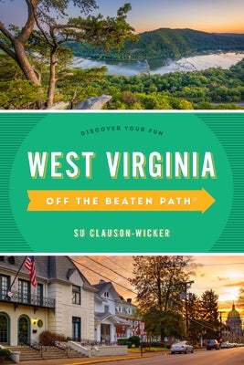 West Virginia Off the Beaten Path(r): Discover Your Fun by Clauson-Wicker, Su
