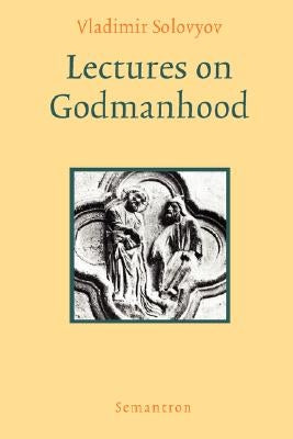 Lectures on Godmanhood by Solovyov, Vladimir Sergeyevich