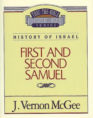 Thru the Bible Vol. 12: History of Israel (1 and 2 Samuel): 12 by McGee, J. Vernon