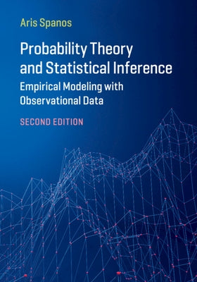 Probability Theory and Statistical Inference: Empirical Modeling with Observational Data by Spanos, Aris