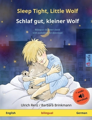 Sleep Tight, Little Wolf - Schlaf gut, kleiner Wolf (English - German): Bilingual children's picture book with audiobook for download by Renz, Ulrich