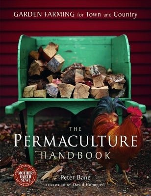 The Permaculture Handbook: Garden Farming for Town and Country by Bane, Peter