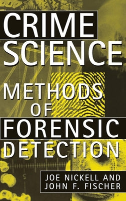 Crime Science: Methods of Forensic Detection by Nickell, Joe